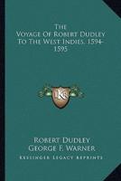 The Voyage Of Robert Dudley To The West Indies, 1594-1595