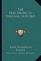 The Free Negro In Virginia, 1619-1865