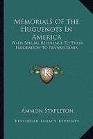 Memorials Of The Huguenots In America
