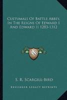 Custumals Of Battle Abbey, In The Reigns Of Edward I And Edward II 1283-1312