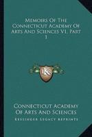 Memoirs Of The Connecticut Academy Of Arts And Sciences V1, Part 1
