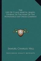 The Life Of Claud Martin, Major-General In The Army Of The Honorable East India Company