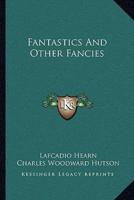 Fantastics And Other Fancies