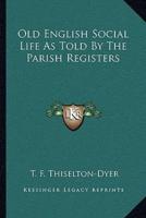 Old English Social Life As Told By The Parish Registers