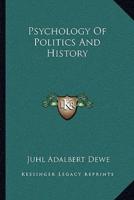 Psychology Of Politics And History