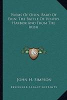 Poems Of Oisin, Bard Of Erin; The Battle Of Ventry Harbor And From The Irish