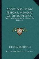 Additions To My Prisons, Memoirs Of Silvio Pellico