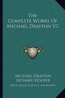 The Complete Works of Michael Drayton V2