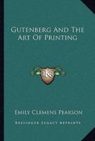 Gutenberg And The Art Of Printing