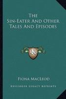 The Sin-Eater And Other Tales And Episodes