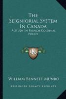 The Seigniorial System In Canada