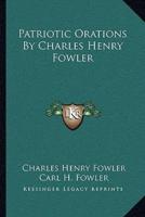 Patriotic Orations by Charles Henry Fowler
