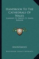 Handbook To The Cathedrals Of Wales