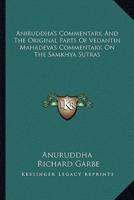Aniruddha's Commentary, And The Original Parts Of Vedantin Mahadeva's Commentary, On The Samkhya Sutras