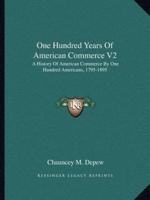 One Hundred Years Of American Commerce V2