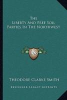 The Liberty And Free Soil Parties In The Northwest