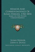 Memoir And Correspondence Of Susan Ferrier, 1782-1854