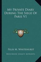 My Private Diary During The Siege Of Paris V1