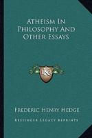 Atheism In Philosophy And Other Essays
