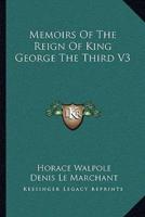 Memoirs Of The Reign Of King George The Third V3