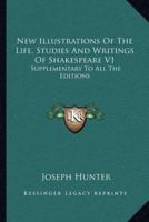 New Illustrations Of The Life, Studies And Writings Of Shakespeare V1