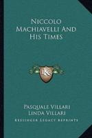 Niccolo Machiavelli And His Times