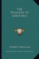 The Penalties Of Greatness
