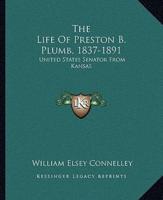 The Life Of Preston B. Plumb, 1837-1891