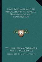 Loyal Lochaber And Its Associations; Historical, Genealogical And Traditionary
