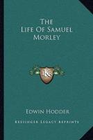 The Life Of Samuel Morley