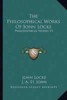 The Philosophical Works Of John Locke