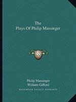 The Plays Of Philip Massinger