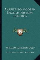 A Guide To Modern English History, 1830-1835