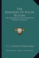 The Heroines Of Welsh History