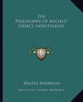 The Philosophy Of Ancient Greece Investigated