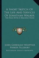 A Short Sketch Of The Life And Services Of Jonathan Walker
