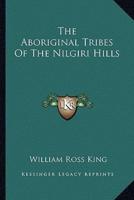 The Aboriginal Tribes Of The Nilgiri Hills