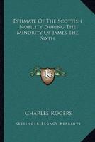 Estimate of the Scottish Nobility During the Minority of James the Sixth