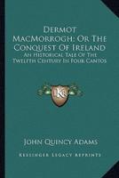 Dermot MacMorrogh; Or The Conquest Of Ireland