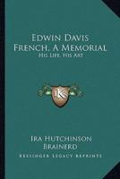 Edwin Davis French, A Memorial