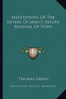 Meditations Of The Sisters Of Mercy Before Renewal Of Vows