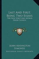 Last and First, Being Two Essays