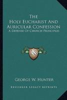 The Holy Eucharist And Auricular Confession
