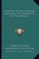 A History Of The Calhoun Monument At Charleston, South Carolina