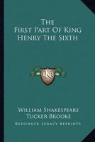 The First Part Of King Henry The Sixth