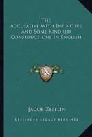 The Accusative With Infinitive And Some Kindred Constructions In English