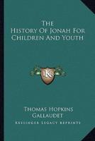 The History Of Jonah For Children And Youth