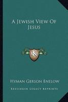 A Jewish View Of Jesus