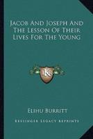 Jacob And Joseph And The Lesson Of Their Lives For The Young