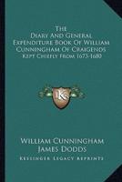 The Diary And General Expenditure Book Of William Cunningham Of Craigends